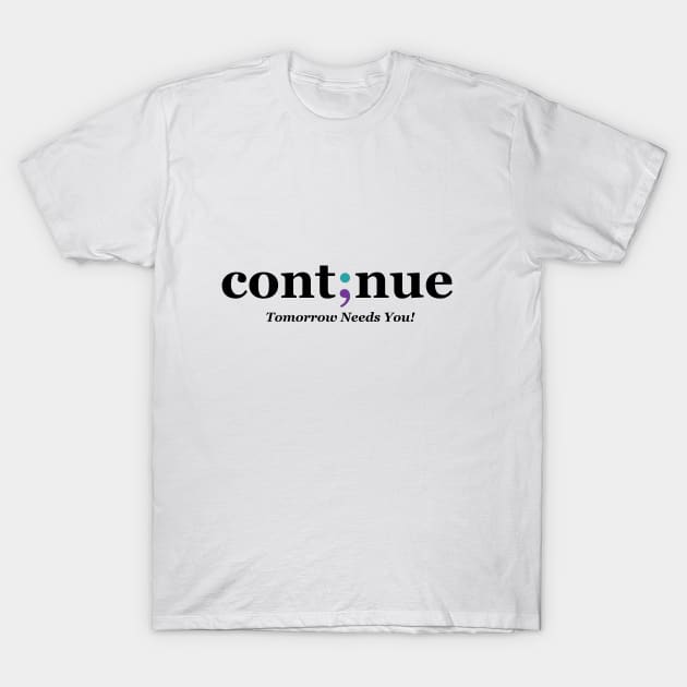 Continue Semi-colon - Mental Health Awareness Design T-Shirt by Therapy for Christians